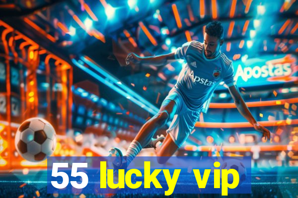 55 lucky vip